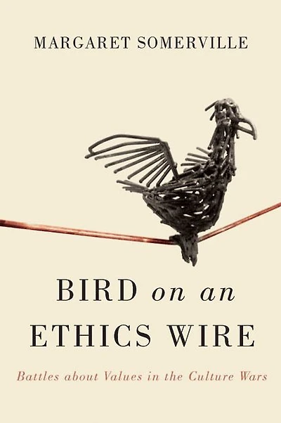 Bird on an Ethics Wire: Battles about Values the Culture Wars