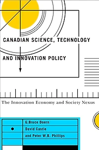 Canadian Science, Technology, and Innovation Policy: The Innovation Economy and Society Nexus