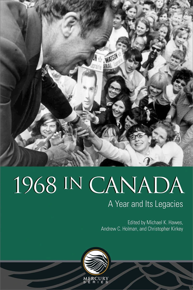 1968 Canada: A Year and Its Legacies