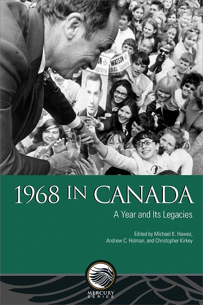 1968 Canada: A Year and Its Legacies