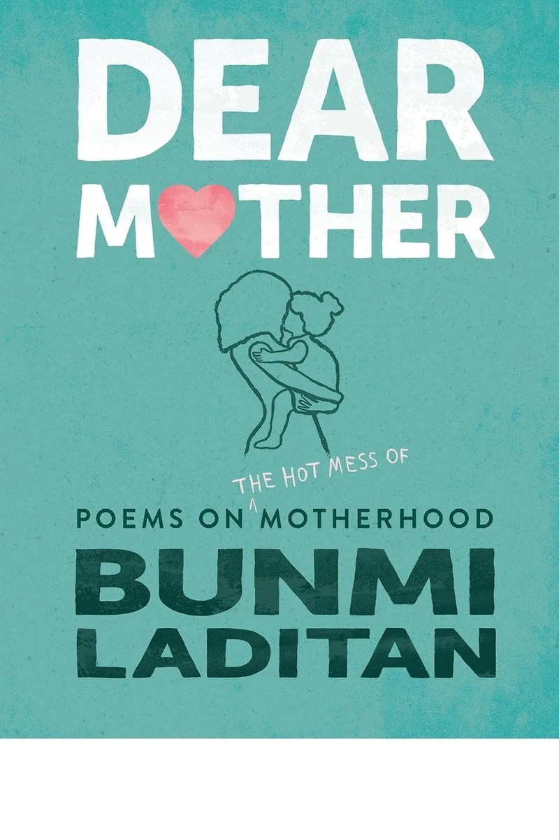 Dear Mother: Poems on the hot mess of motherhood