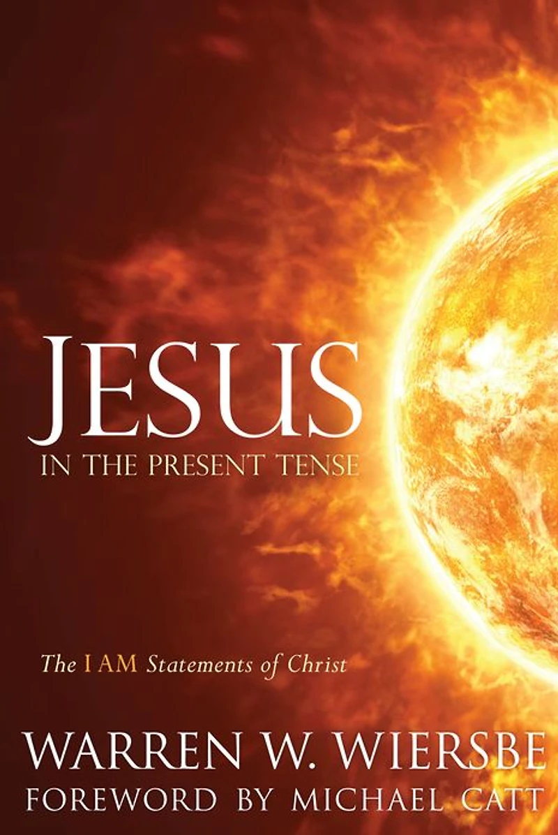 Jesus The Present Tense: I AM Statements of Christ