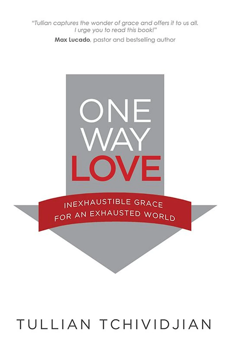 One Way Love: Inexhaustible Grace for an Exhausted World