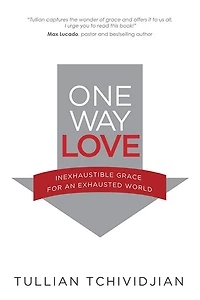 One Way Love: Inexhaustible Grace for an Exhausted World