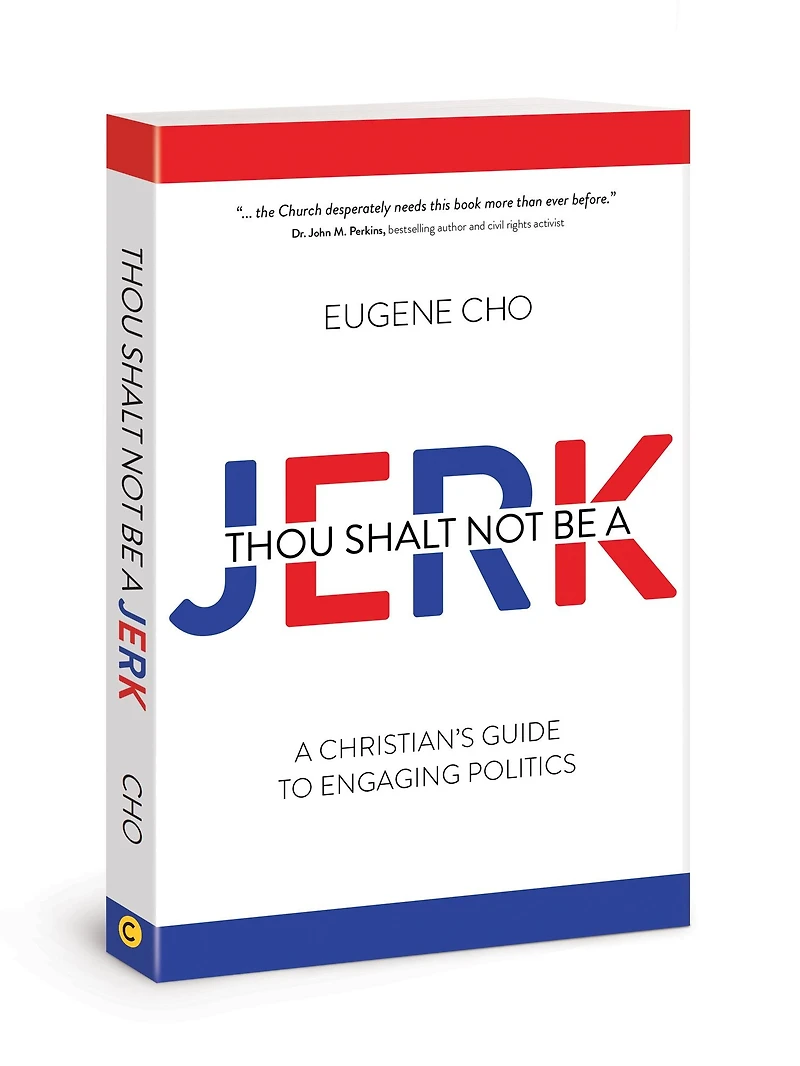 Thou Shalt Not Be A Jerk: Christian's Guide to Engaging Politics