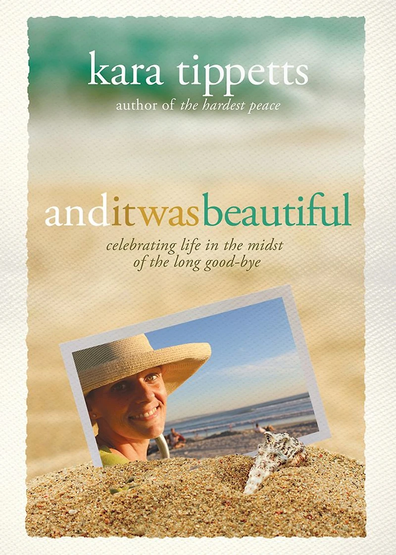 And It Was Beautiful: Celebrating Life the Midst of Long Good-Bye