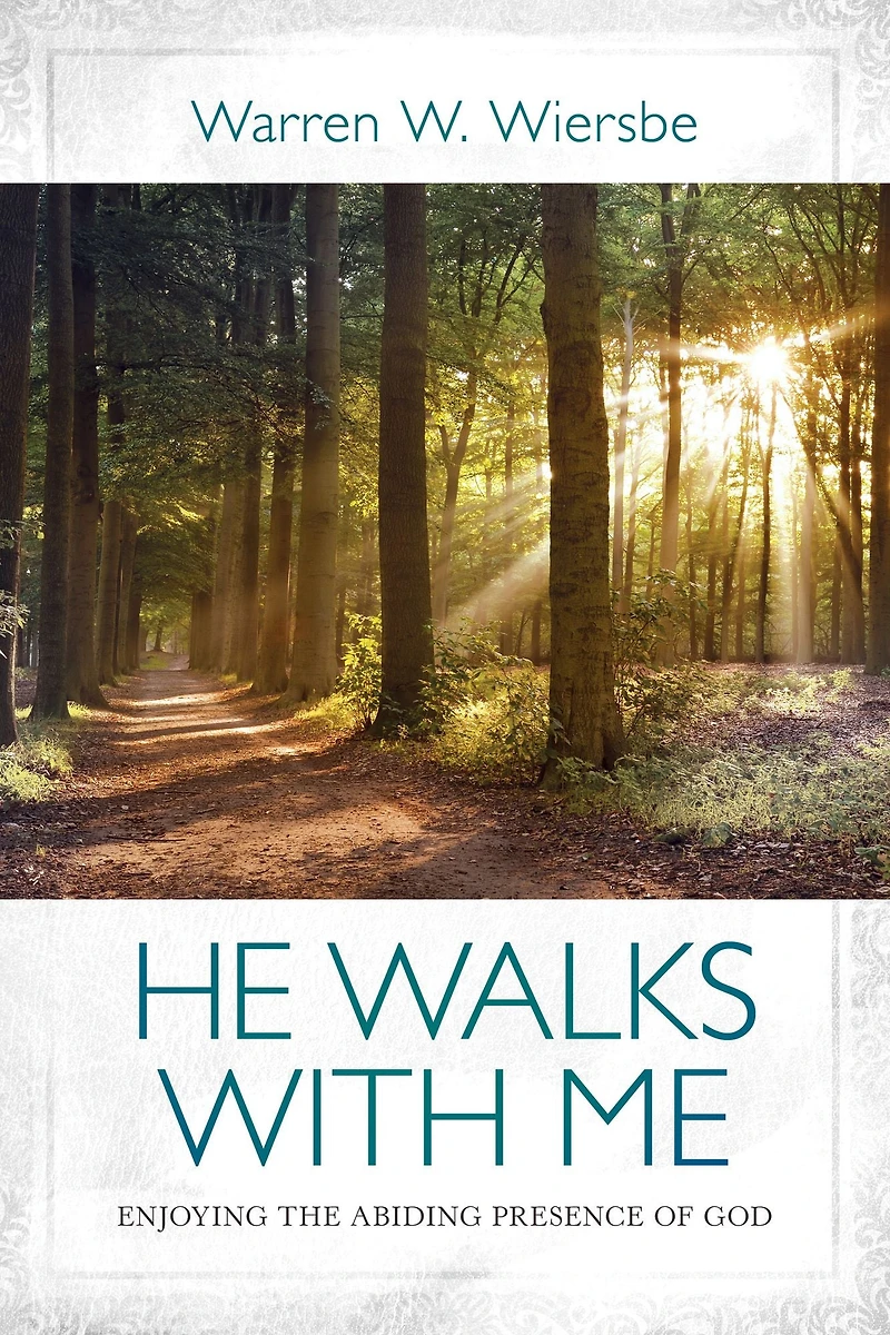 He Walks With Me: Enjoying the Abiding Presence of God