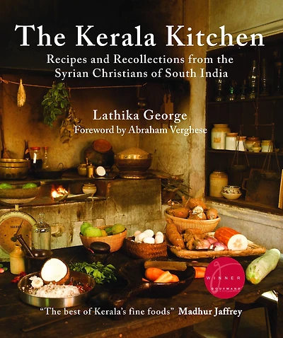 the Kerala Kitchen, Expanded Edition: Recipes and Recollections from Syrian Christians of South India