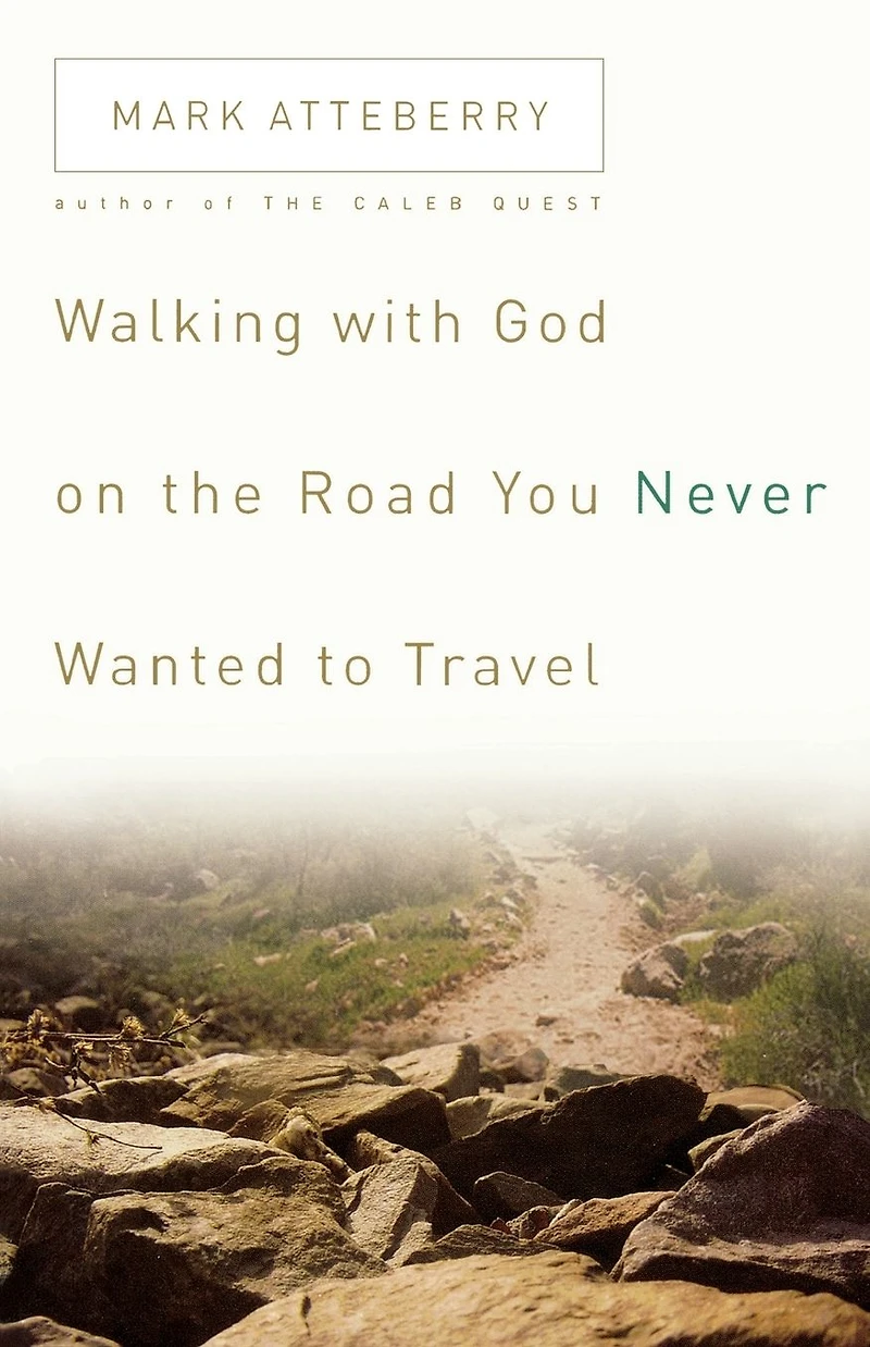 Walking with God on the Road You Never Wanted to Travel