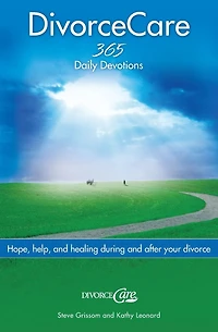 Divorce Care: Hope, Help, and Healing During After Your