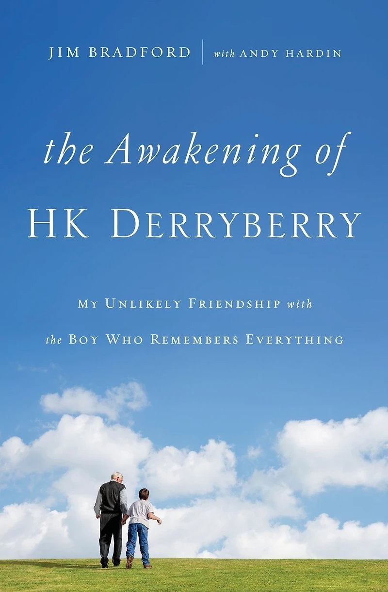 the Awakening of HK Derryberry: My Unlikely Friendship with Boy Who Remembers Everything