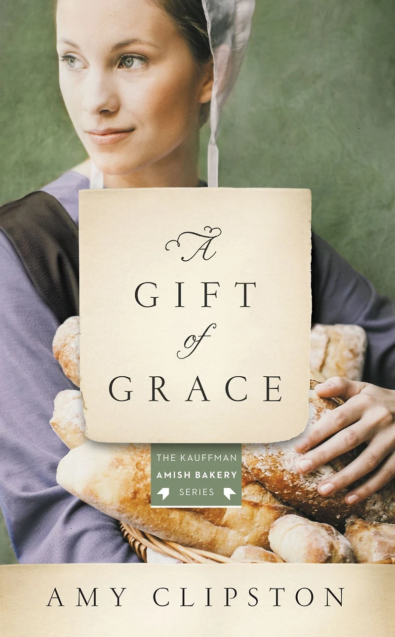 The Kauffman Amish Bakery Collection: A Gift of Grace, Promise Hope, Place Peace, Life Joy, Season Love