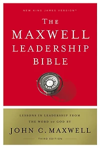 NKJV, Maxwell Leadership Bible, Third Edition: Holy New King James Version