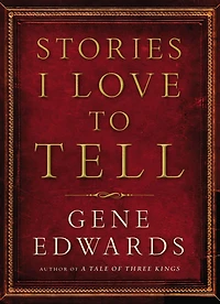 Stories I Love to Tell: A Collection of Twenty-Six Short Stories to Inspire Your Spirit, Warm Your Heart, and Thrill Your Imagination
