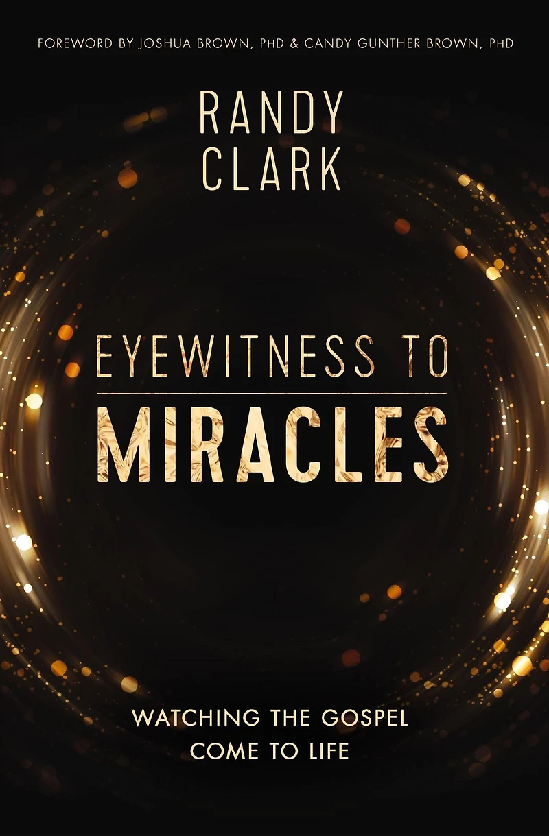 Eyewitness to Miracles: Watching the Gospel Come Life