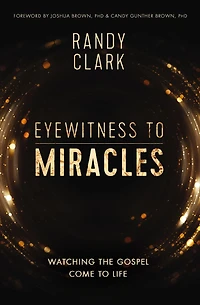 Eyewitness to Miracles: Watching the Gospel Come Life