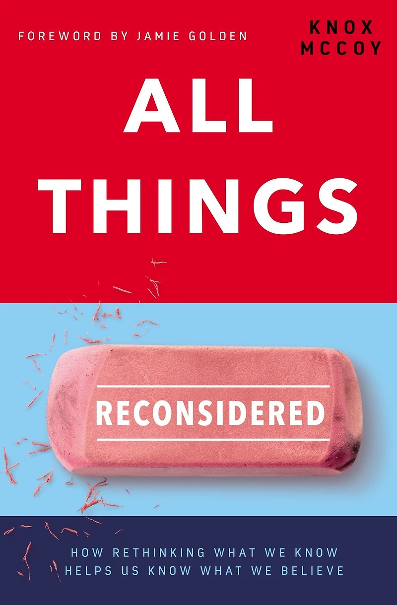 All Things Reconsidered: How Rethinking What We Know Helps Us Believe