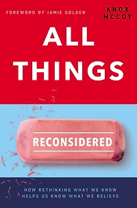 All Things Reconsidered: How Rethinking What We Know Helps Us Believe