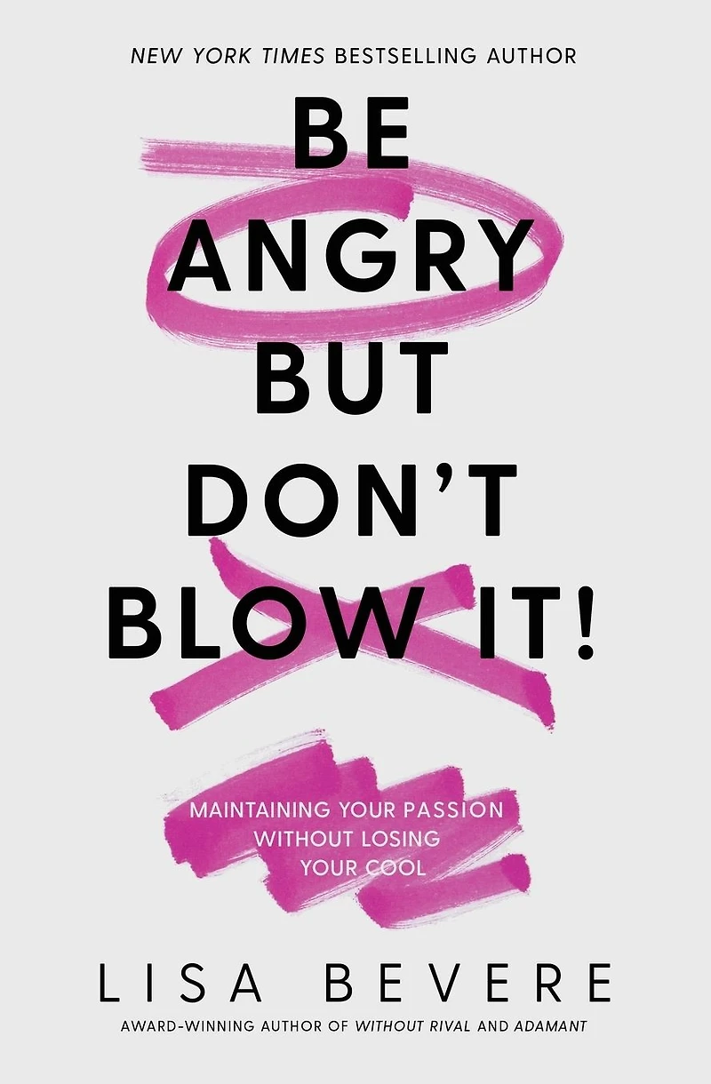 Be Angry, But Don't Blow It: Maintaining Your Passion Without Losing Cool