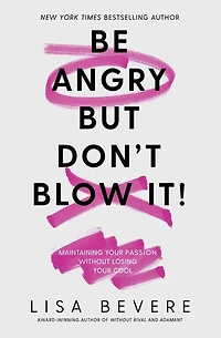 Be Angry, But Don't Blow It: Maintaining Your Passion Without Losing Cool