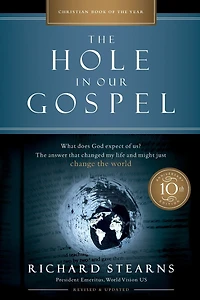 the Hole Our Gospel 10th Anniversary Edition: What Does God Expect of Us? Answer That Changed My Life and Might Just Change World