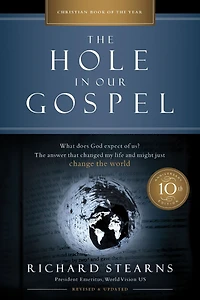 the Hole Our Gospel 10th Anniversary Edition: What Does God Expect of Us? Answer That Changed My Life and Might Just Change World