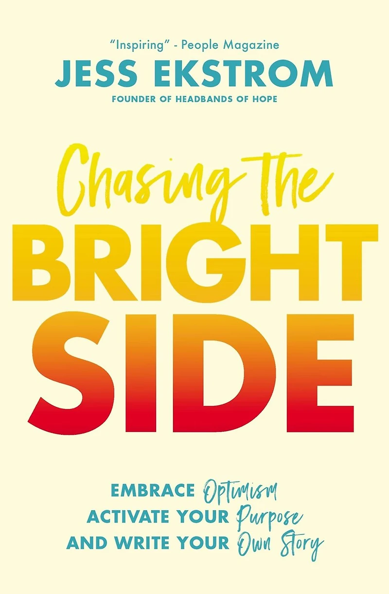 Chasing the Bright Side: Embrace Optimism, Activate Your Purpose, and Write Own Story