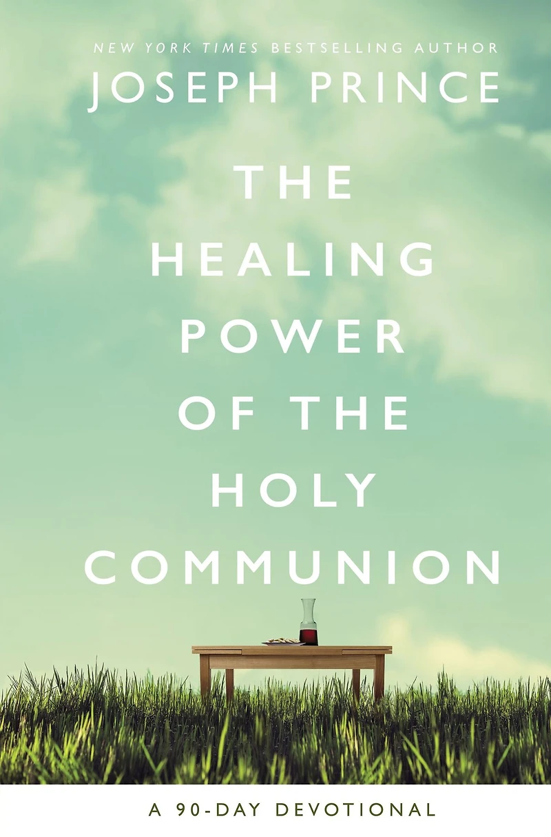 the Healing Power of Holy Communion: A 90-Day Devotional (90 Daily Devotions)