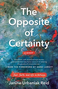 The Opposite of Certainty: Fear, Faith, and Life Between