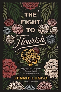 the Fight to Flourish: Engaging Struggle Cultivate Life You Were Born Live