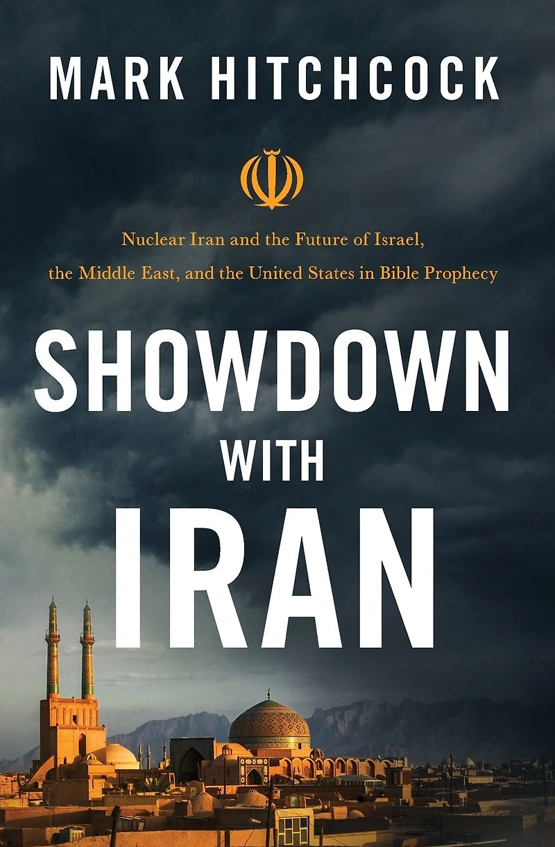 Showdown with Iran: Nuclear Iran and the Future of Israel, Middle East, United States Bible Prophecy