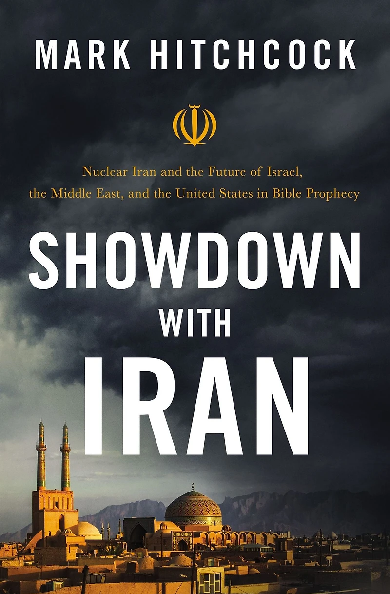 Showdown with Iran: Nuclear Iran and the Future of Israel, Middle East, United States Bible Prophecy