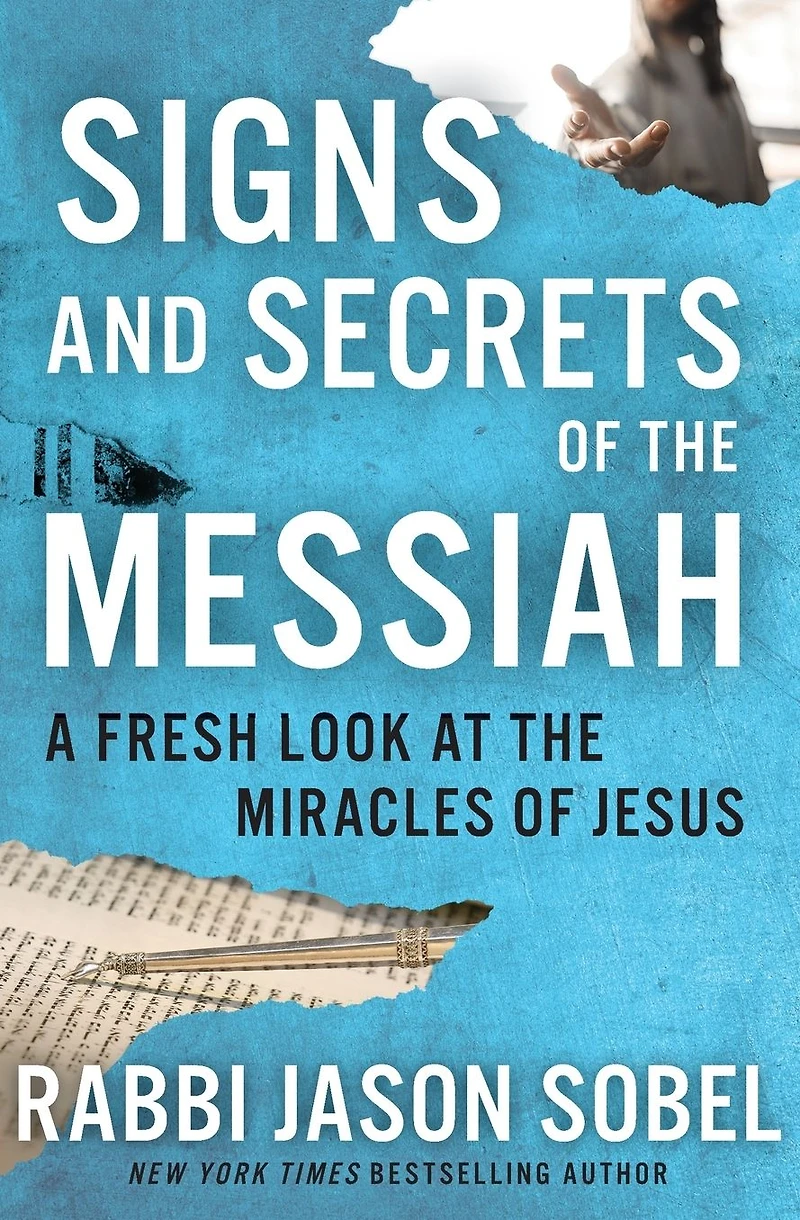 Signs and Secrets of the Messiah: A Fresh Look at Miracles Jesus