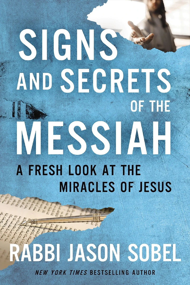 Signs and Secrets of the Messiah: A Fresh Look at Miracles Jesus