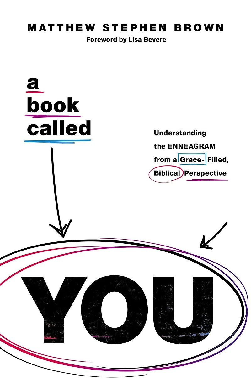 a Book Called YOU: Understanding the Enneagram from Grace-Filled, Biblical Perspective