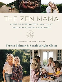 The Zen Mama Guide to Finding Your Rhythm Pregnancy, Birth, and Beyond