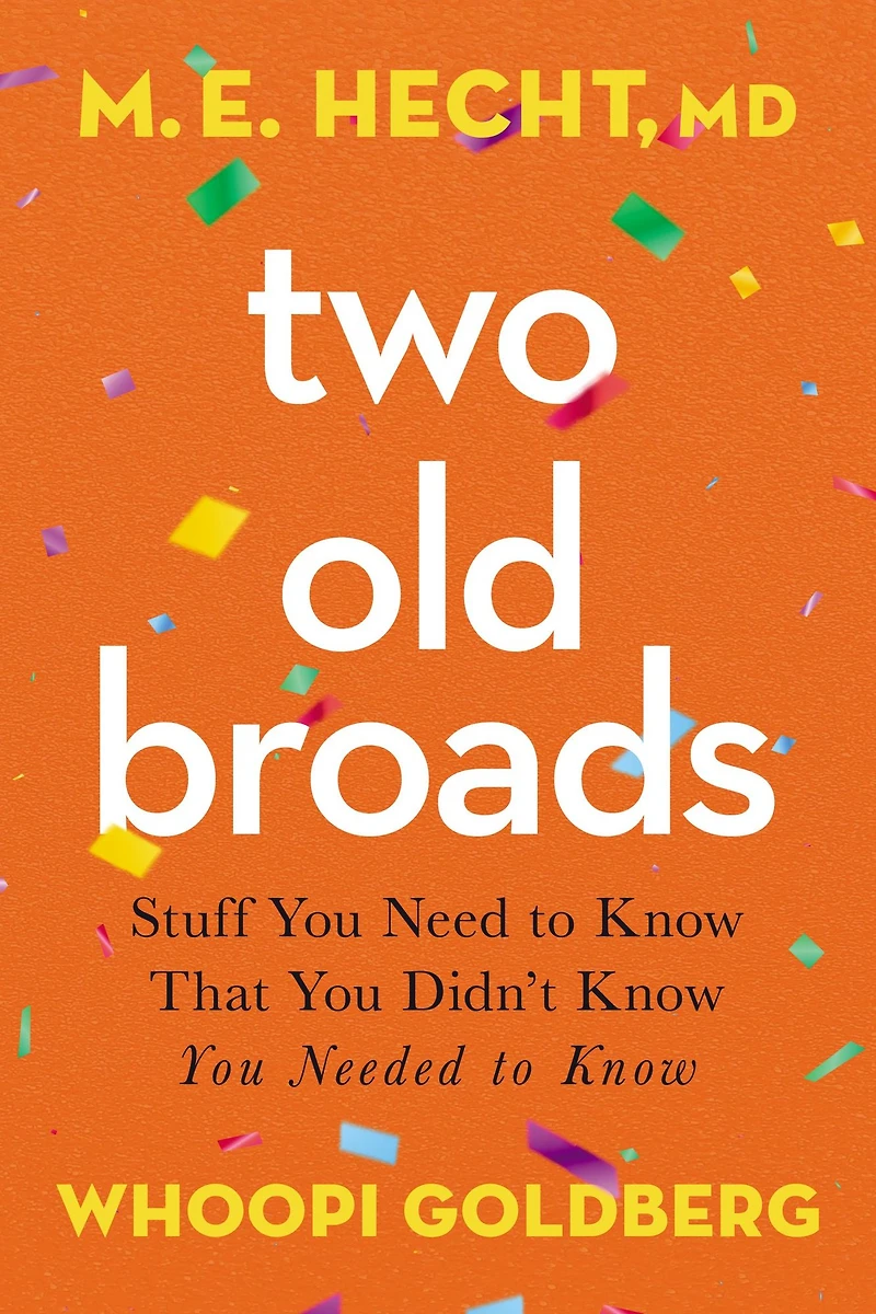 Two Old Broads: Stuff You Need to Know That Didn't Needed