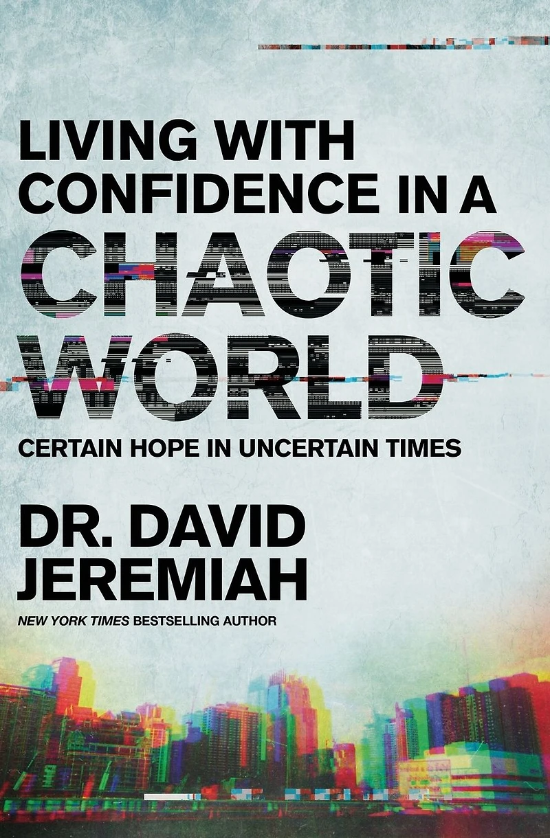 Living with Confidence a Chaotic World: Certain Hope Uncertain Times