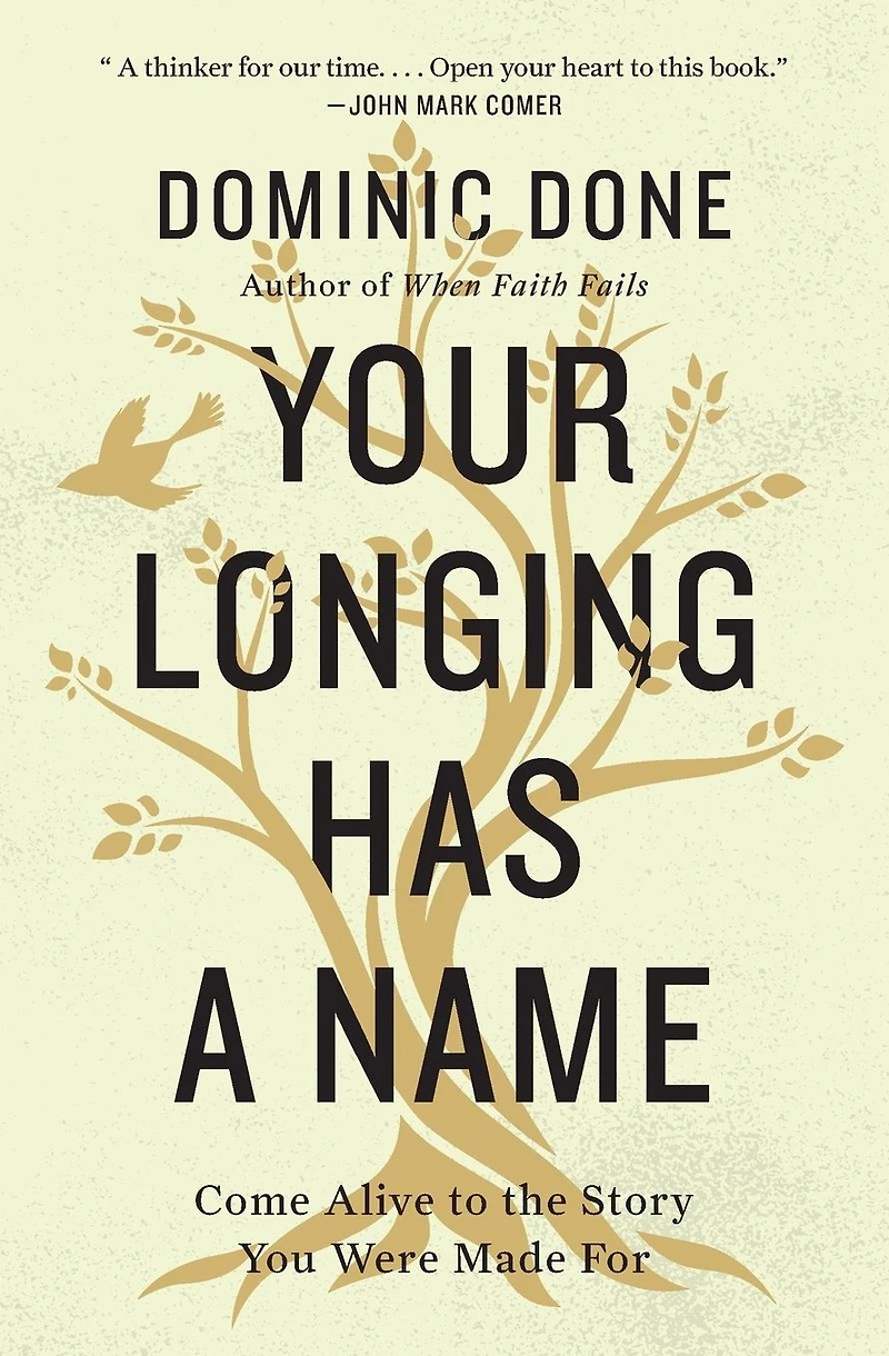 Your Longing Has a Name: Come Alive to the Story You Were Made For