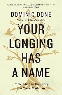 Your Longing Has a Name: Come Alive to the Story You Were Made For