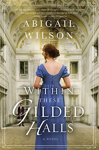 Within These Gilded Halls: A Regency Romance