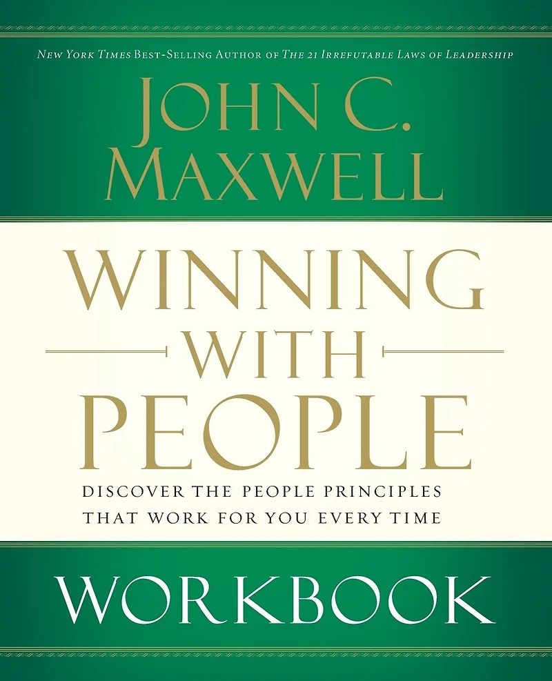 Winning with People Workbook: Discover the Principles that Work for You Every Time