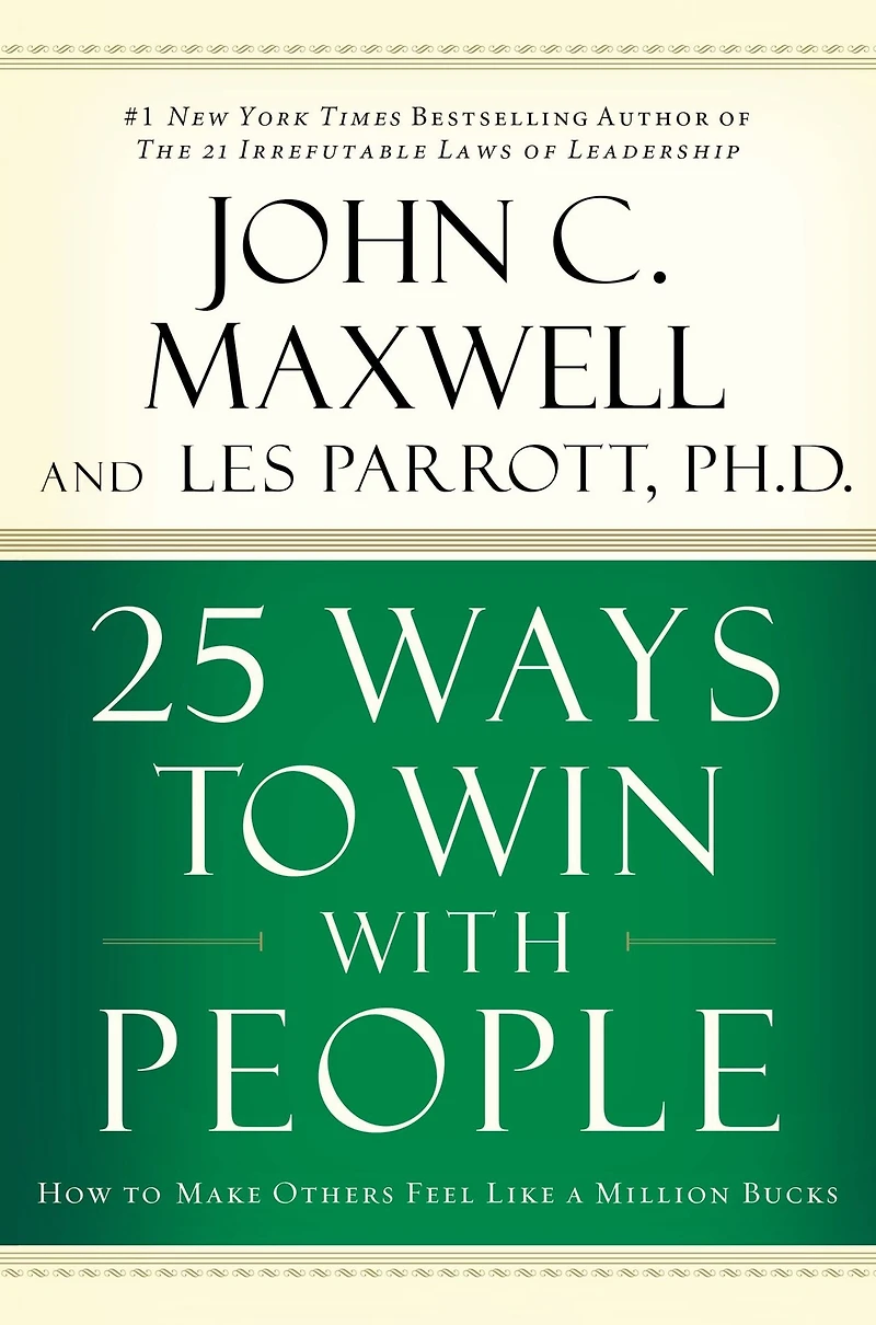25 Ways to Win with People: How Make Others Feel Like a Million Bucks