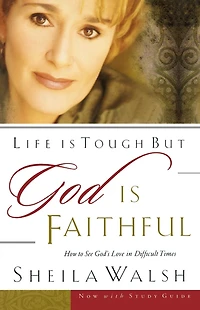 Life Is Tough But God Faithful: How to See God's Love Difficult Times