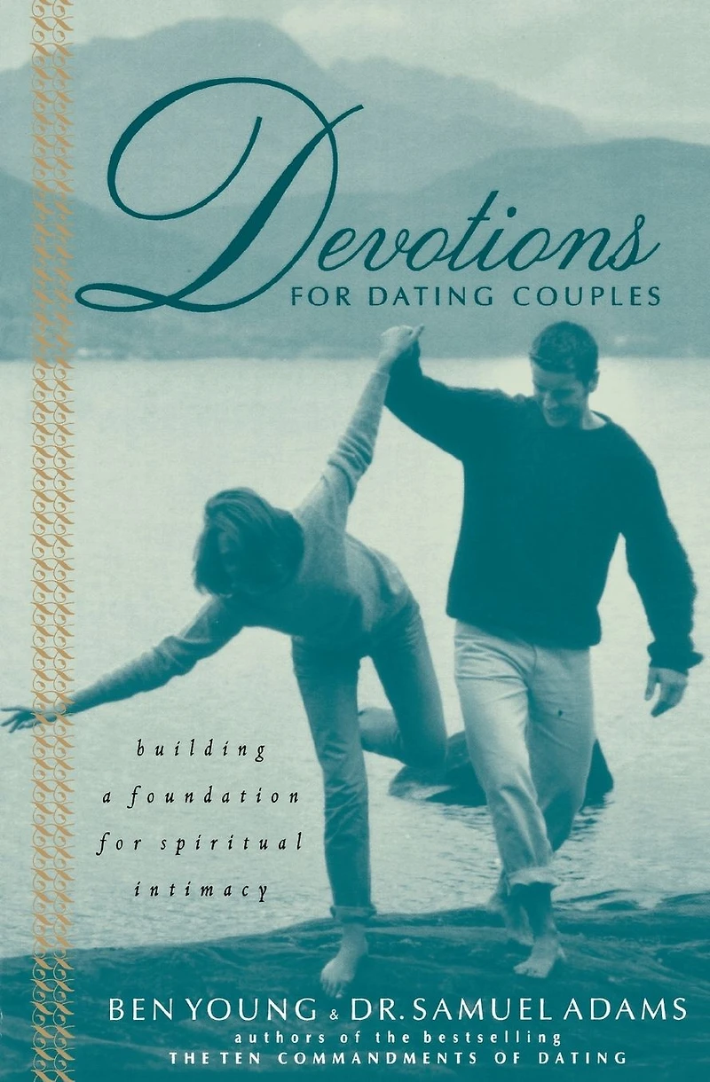 Devotions for Dating Couples: Building a Foundation Spiritual Intimacy