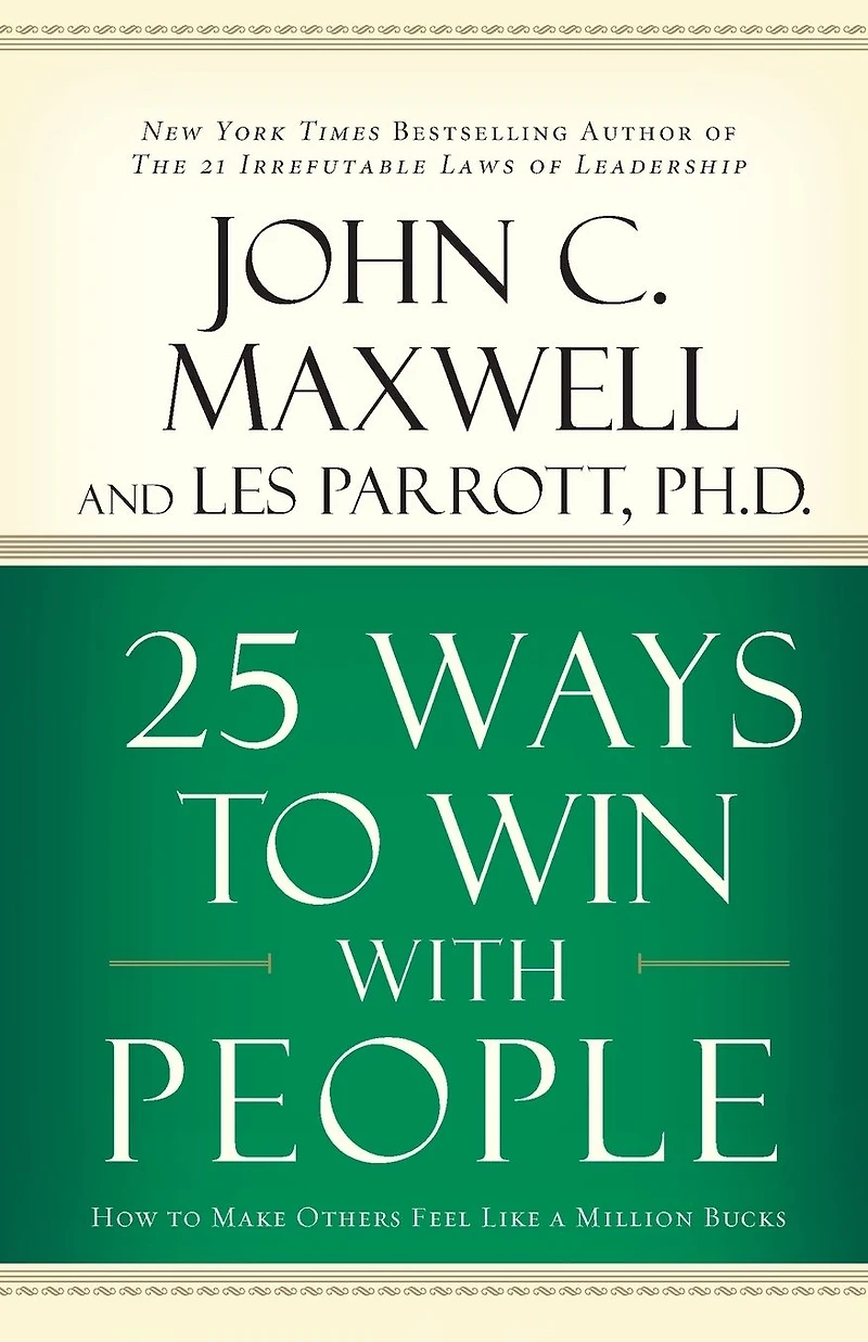 25 Ways to Win with People: How Make Others Feel Like a Million Bucks
