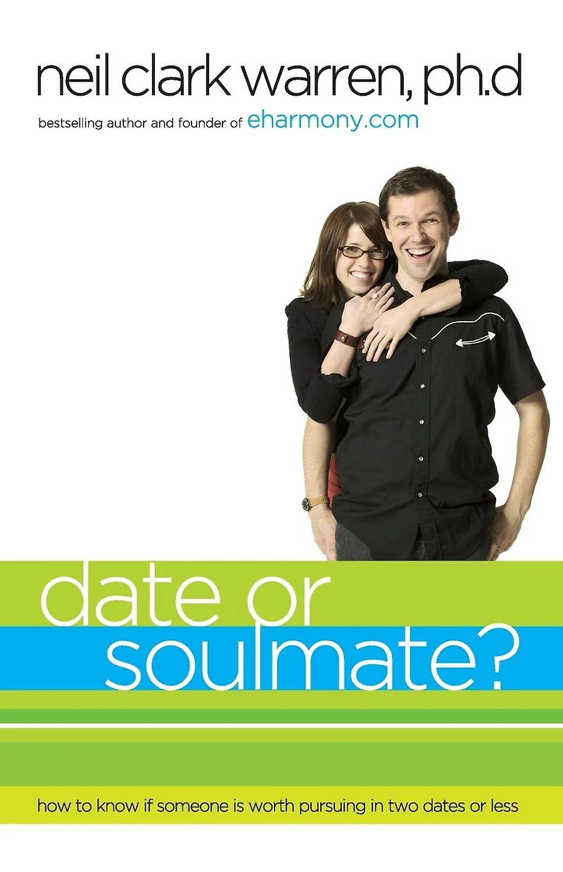 Date or Soul Mate?: How to Know If Someone Is Worth Pursuing Two Dates Less