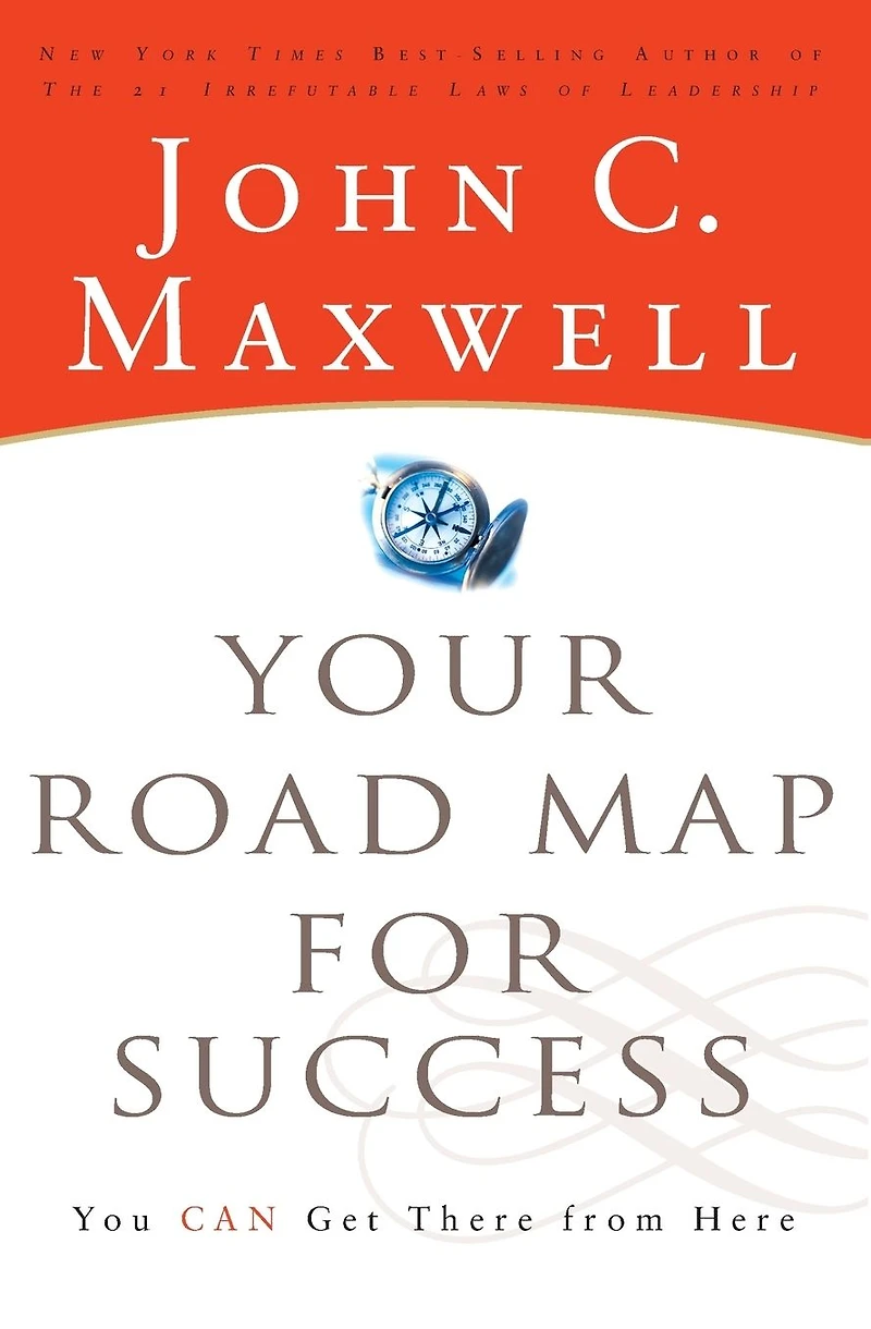 Your Road Map For Success: You Can Get There from Here