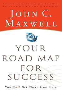 Your Road Map For Success: You Can Get There from Here