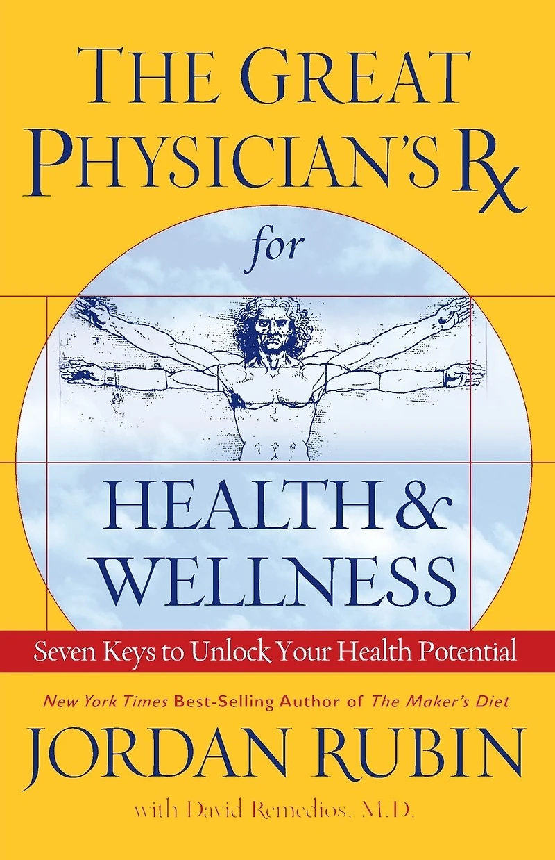 The Great Physician's Rx for Health and Wellness: Seven Keys to Unlock Your Potential